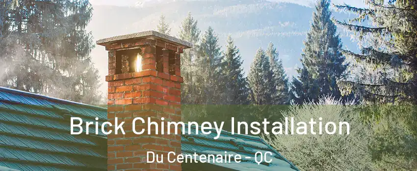  Brick Chimney Installation Du Centenaire - QC