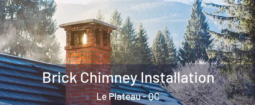  Brick Chimney Installation Le Plateau - QC