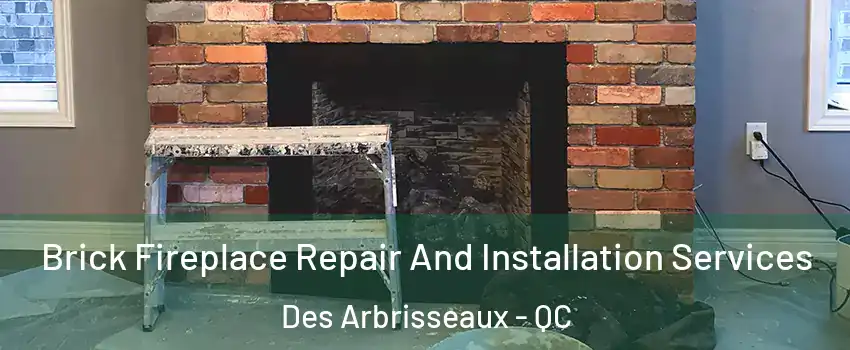  Brick Fireplace Repair And Installation Services Des Arbrisseaux - QC