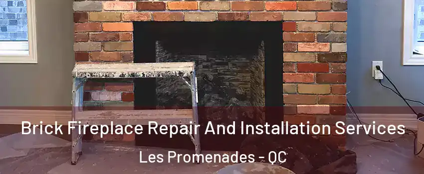  Brick Fireplace Repair And Installation Services Les Promenades - QC