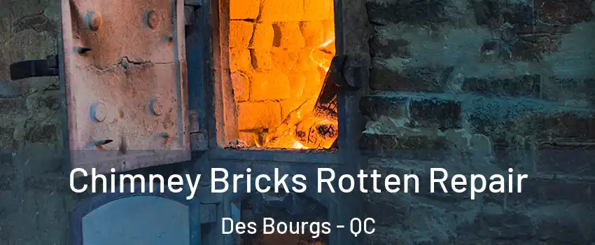  Chimney Bricks Rotten Repair Des Bourgs - QC