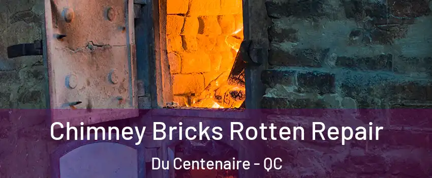  Chimney Bricks Rotten Repair Du Centenaire - QC