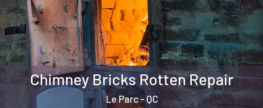  Chimney Bricks Rotten Repair Le Parc - QC