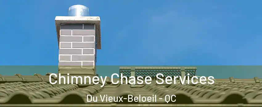 Chimney Chase Services Du Vieux-Beloeil - QC
