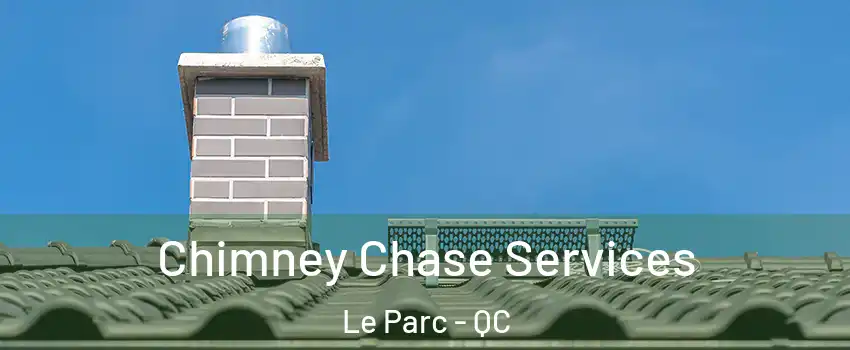 Chimney Chase Services Le Parc - QC