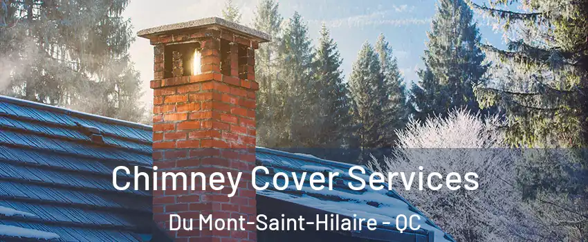  Chimney Cover Services Du Mont-Saint-Hilaire - QC
