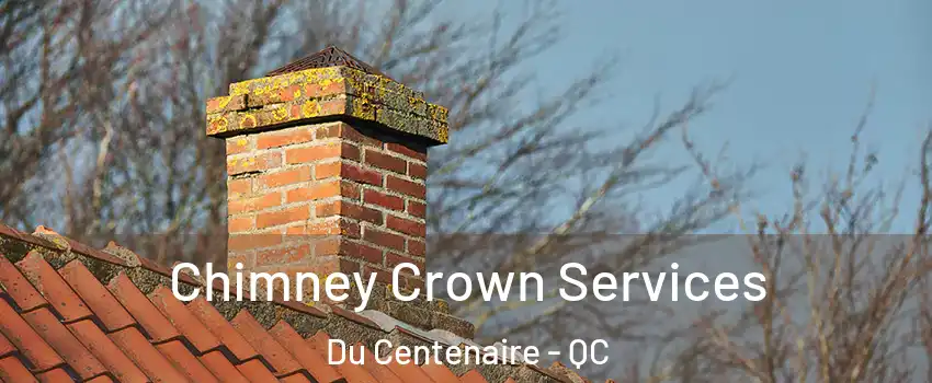  Chimney Crown Services Du Centenaire - QC