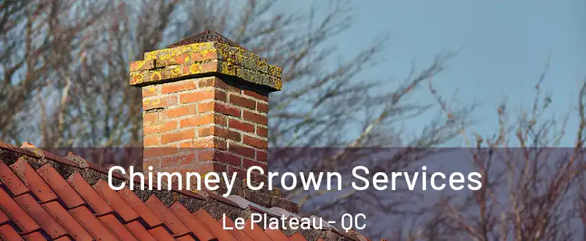  Chimney Crown Services Le Plateau - QC