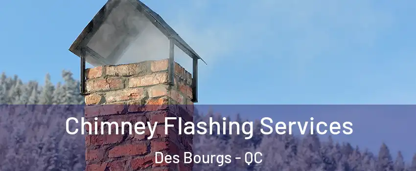  Chimney Flashing Services Des Bourgs - QC