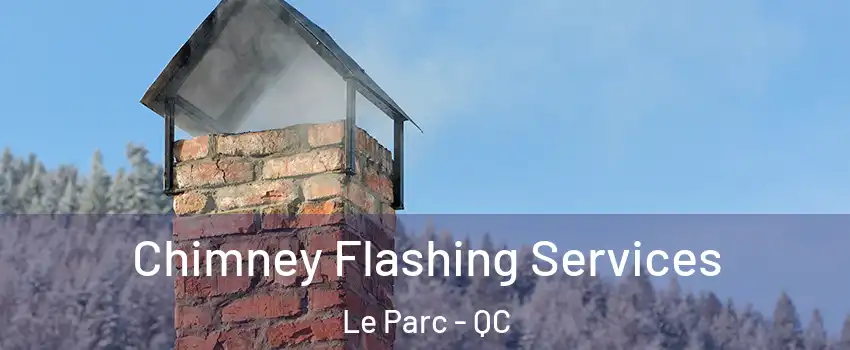  Chimney Flashing Services Le Parc - QC