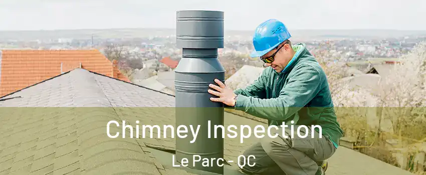  Chimney Inspection Le Parc - QC