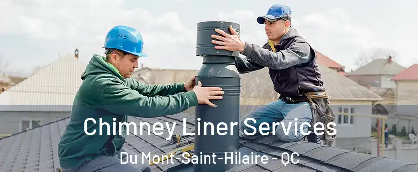  Chimney Liner Services Du Mont-Saint-Hilaire - QC