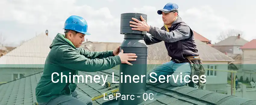  Chimney Liner Services Le Parc - QC