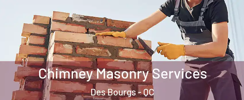  Chimney Masonry Services Des Bourgs - QC
