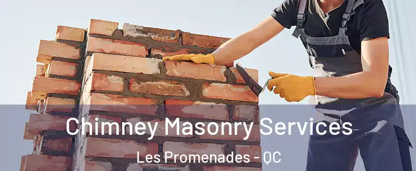  Chimney Masonry Services Les Promenades - QC