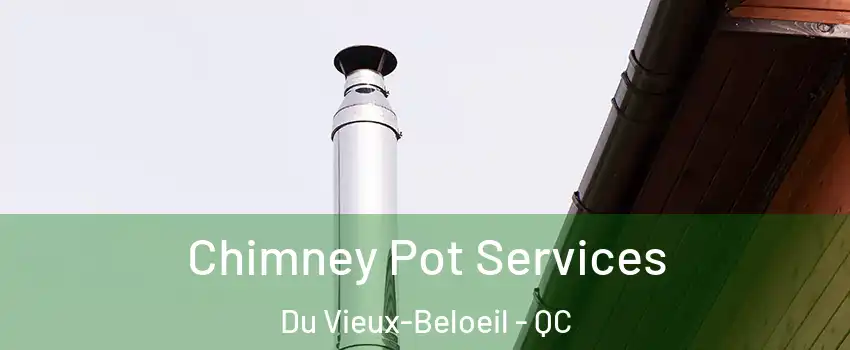  Chimney Pot Services Du Vieux-Beloeil - QC