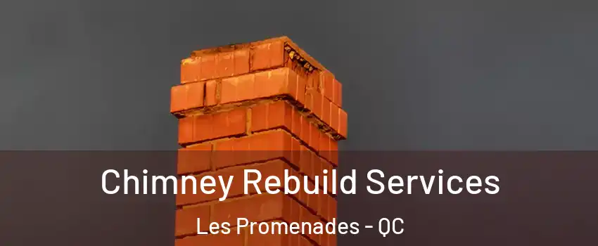  Chimney Rebuild Services Les Promenades - QC