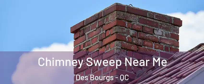  Chimney Sweep Near Me Des Bourgs - QC