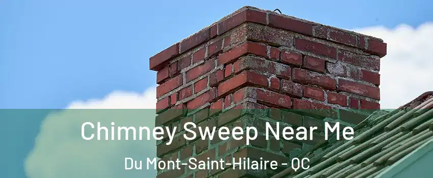  Chimney Sweep Near Me Du Mont-Saint-Hilaire - QC