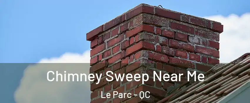  Chimney Sweep Near Me Le Parc - QC