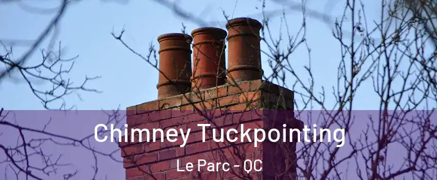  Chimney Tuckpointing Le Parc - QC