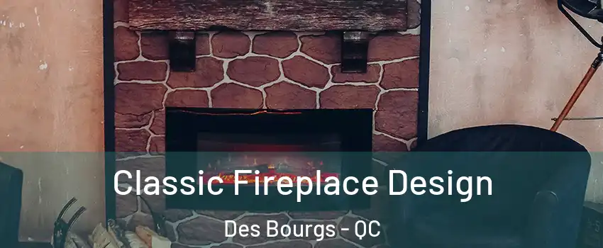  Classic Fireplace Design Des Bourgs - QC