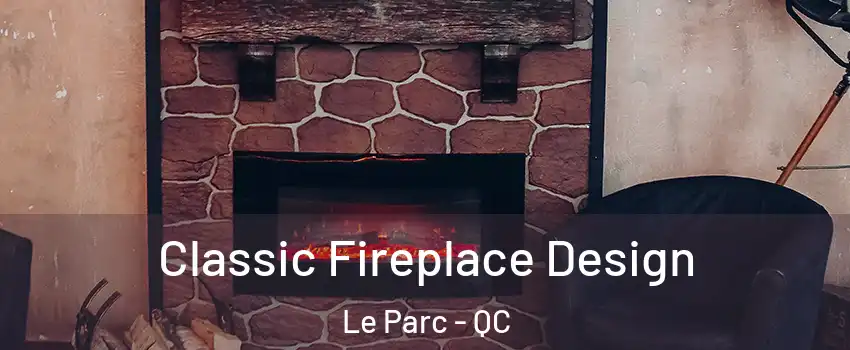 Classic Fireplace Design Le Parc - QC