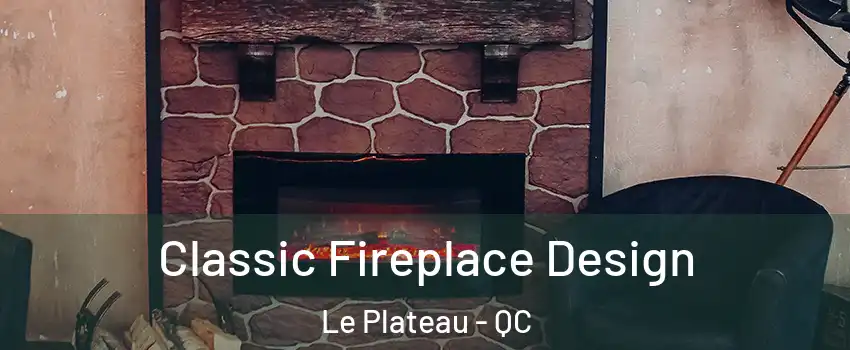  Classic Fireplace Design Le Plateau - QC