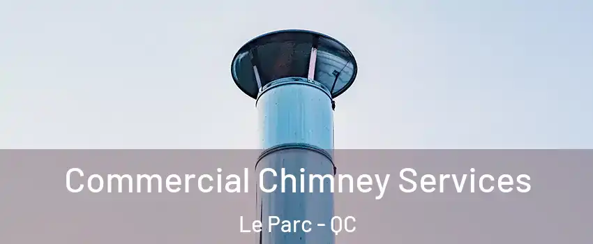  Commercial Chimney Services Le Parc - QC