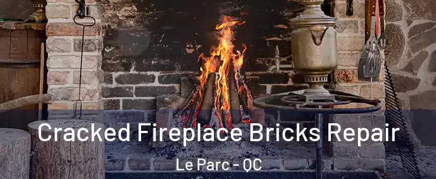 Cracked Fireplace Bricks Repair Le Parc - QC
