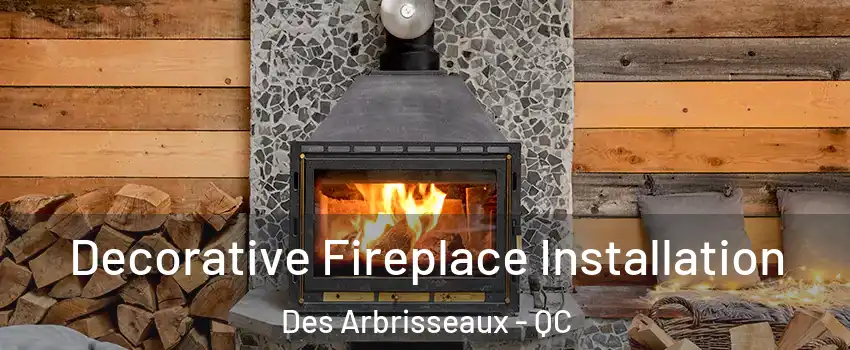  Decorative Fireplace Installation Des Arbrisseaux - QC