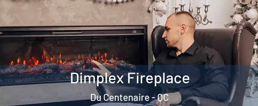  Dimplex Fireplace Du Centenaire - QC