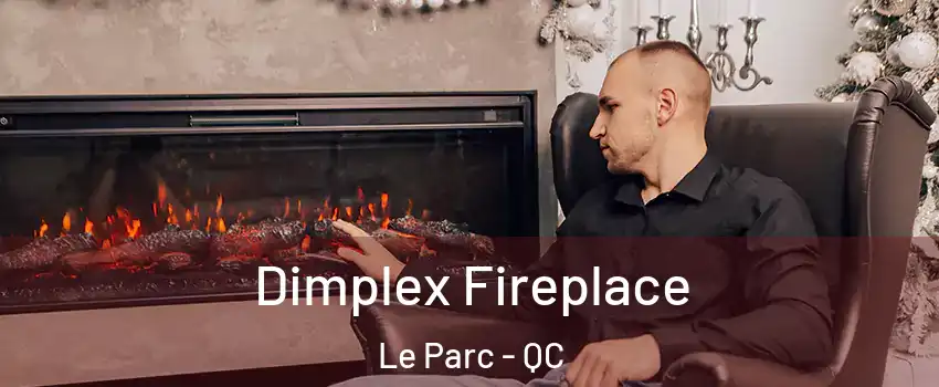  Dimplex Fireplace Le Parc - QC