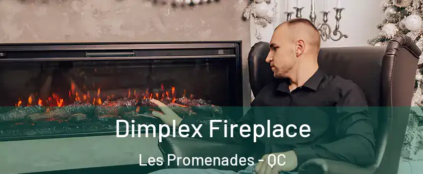  Dimplex Fireplace Les Promenades - QC