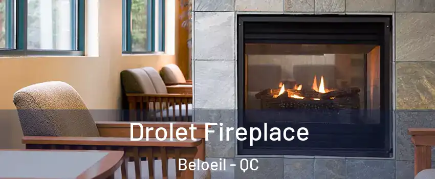  Drolet Fireplace Beloeil - QC