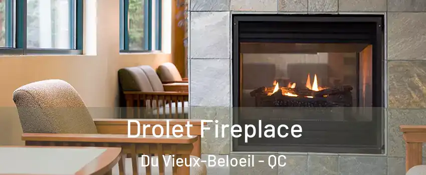  Drolet Fireplace Du Vieux-Beloeil - QC