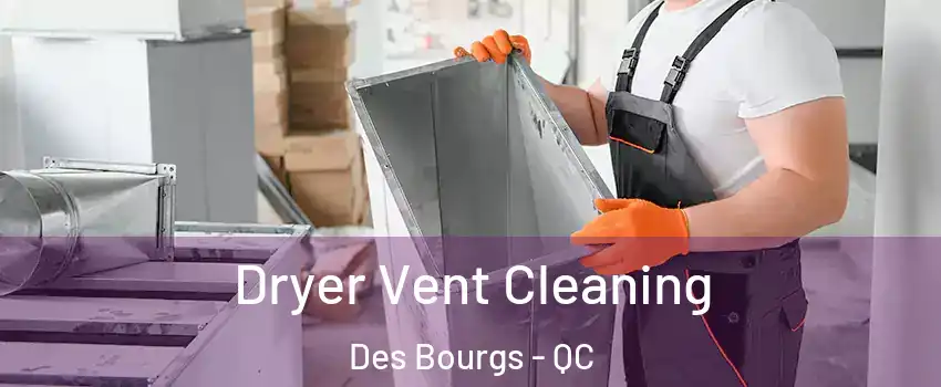  Dryer Vent Cleaning Des Bourgs - QC