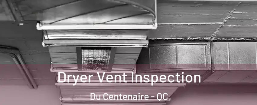  Dryer Vent Inspection Du Centenaire - QC