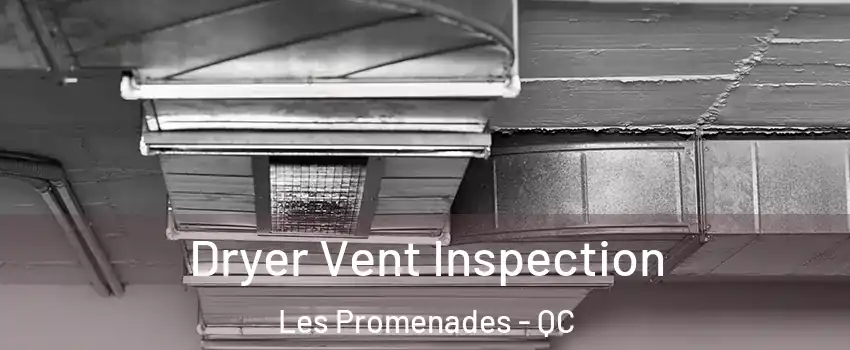  Dryer Vent Inspection Les Promenades - QC