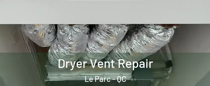  Dryer Vent Repair Le Parc - QC