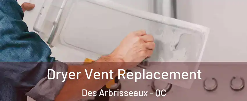  Dryer Vent Replacement Des Arbrisseaux - QC