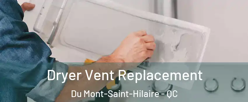  Dryer Vent Replacement Du Mont-Saint-Hilaire - QC