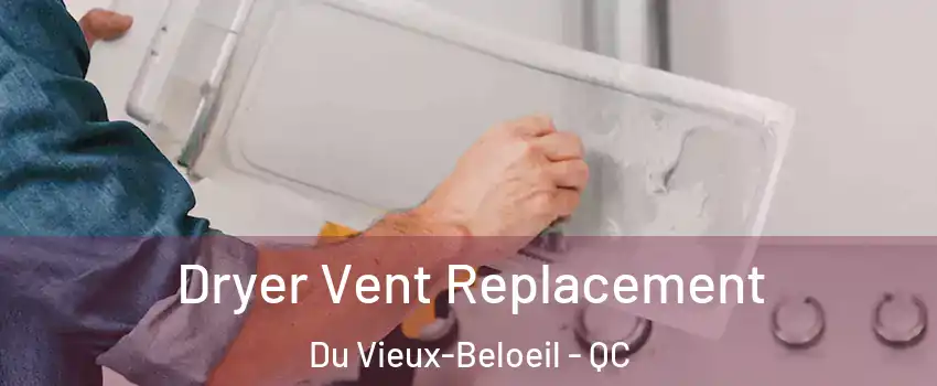 Dryer Vent Replacement Du Vieux-Beloeil - QC