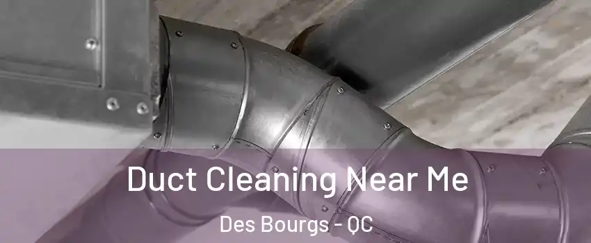  Duct Cleaning Near Me Des Bourgs - QC