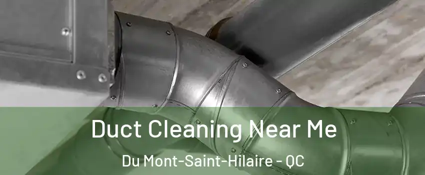  Duct Cleaning Near Me Du Mont-Saint-Hilaire - QC