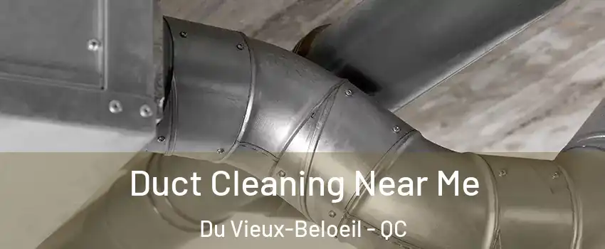  Duct Cleaning Near Me Du Vieux-Beloeil - QC