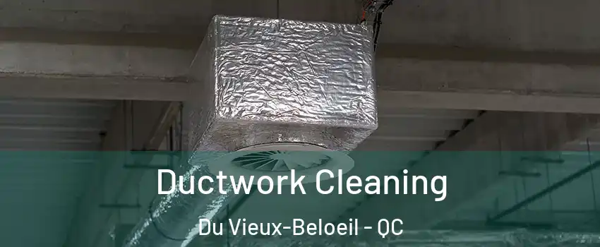  Ductwork Cleaning Du Vieux-Beloeil - QC