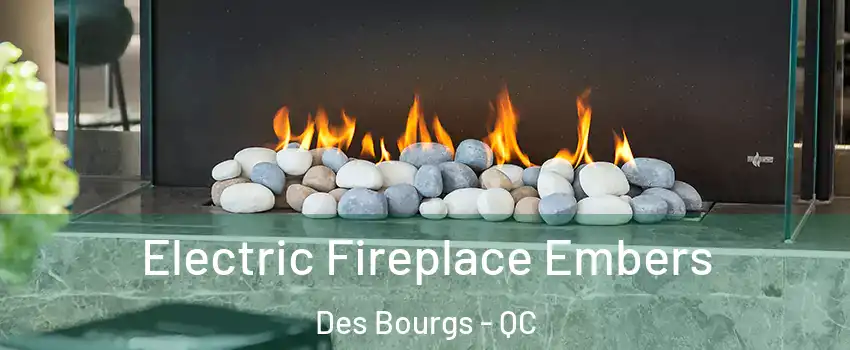  Electric Fireplace Embers Des Bourgs - QC