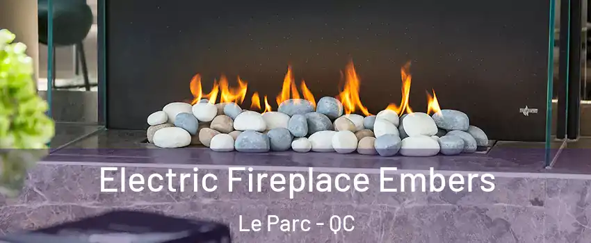  Electric Fireplace Embers Le Parc - QC
