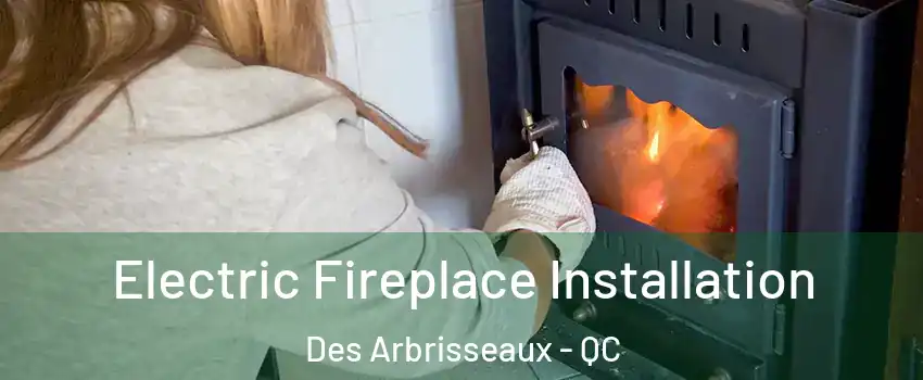  Electric Fireplace Installation Des Arbrisseaux - QC